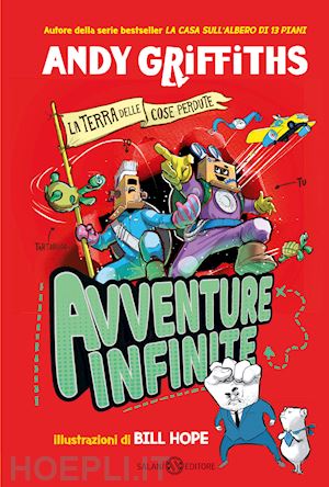 griffiths andy; hope bill - avventure infinite. la terra delle cose perdute