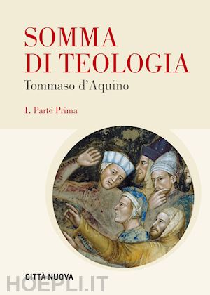 tommaso d'aquino; fiorentino fernando (curatore); - somma di teologia 1. parte prima