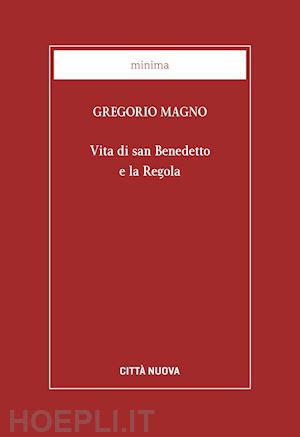 gregorio magno (san) - vita di san benedetto e la regola