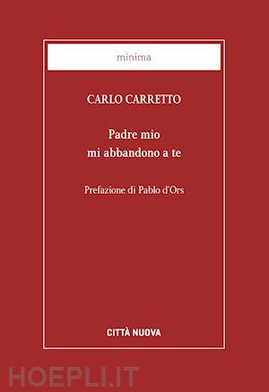 carretto carlo - padre mio mi abbandono a te