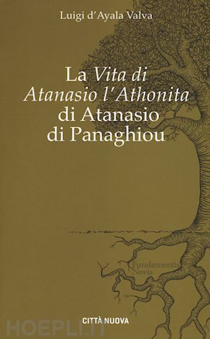 d'ayala valva luigi - la vita di atanasio l'athonita di atanasio di panaghiou