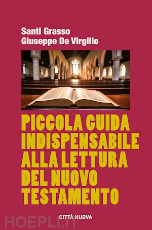 grasso santi; de virgilio giuseppe - piccola guida indispensabile alla lettura del nuovo testamento