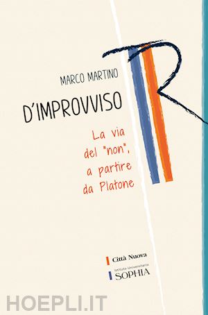 martino marco - d'improvviso. la via del «non», a partire da platone