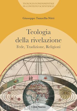 tanzella nitti giuseppe - teologia della rivelazione. vol. 4: fede, tradizione, religioni