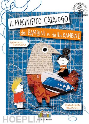 ferrara antonio - il magnifico catalogo dei bambini e delle bambine. ediz. a colori