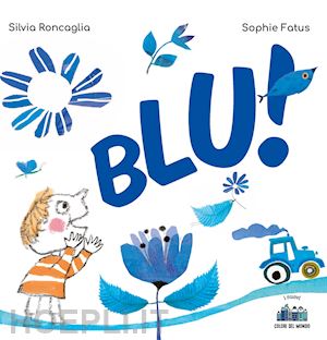 roncaglia silvia - blu! ediz. illustrata