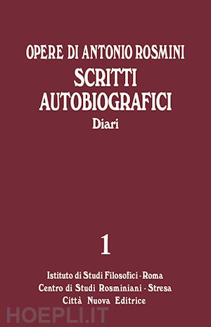 rosmini antonio; gadaleta l. m. (curatore) - opere. vol. 1/b: scritti autobiografici. i diari