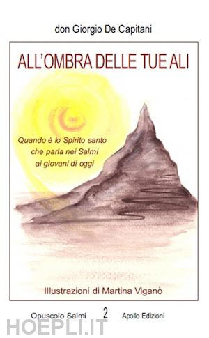 de capitani giorgio - all'ombra delle tue ali. quando è lo spirito santo che parla nei salmi ai giovani di oggi