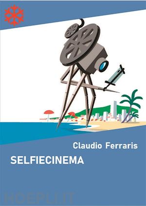 claudio ferraris - selfiecinema. il festival del cinema autoprodotto