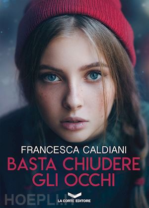 caldiani francesca - basta chiudere gli occhi