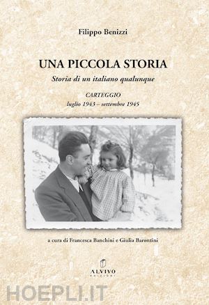 benizzi filippo - una piccola storia. storia di un italiano qualunque