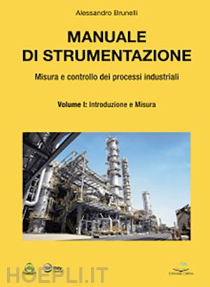 brunelli alessandro - manuale di strumentazione. misura e controllo dei processi industriali. vol. 1: