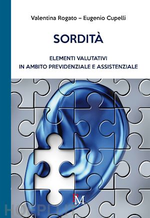 rogato valentina; cupelli eugenio - sordita'. elementi valutativi in ambito previdenziale e assistenziale