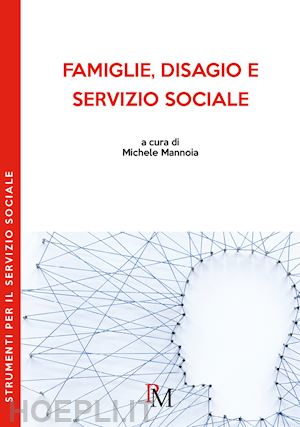 mannoia m. (curatore) - famiglie, disagio e servizio sociale