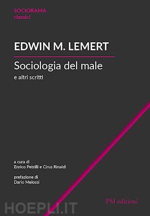 lemert edwin m.; rinaldi c. (curatore); petrilli e. (curatore) - sociologia del male e altri scritti