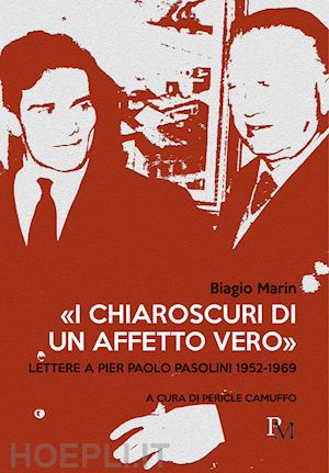 marin biagio - «i chiaroscuri di un affetto vero». lettere a pier paolo pasolini 1952-1969