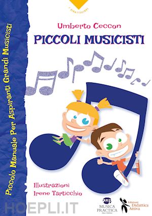 ceccon umberto - piccoli musicisti. piccolo manuale per aspiranti grandi musicisti