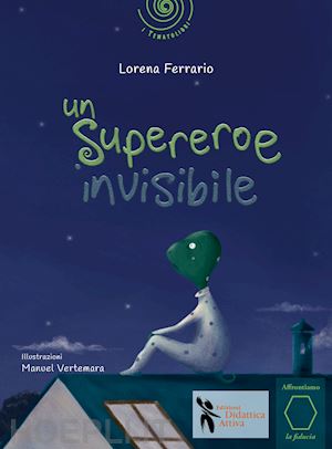 ferrario lorena - un supereroe invisibile. ediz. a colori