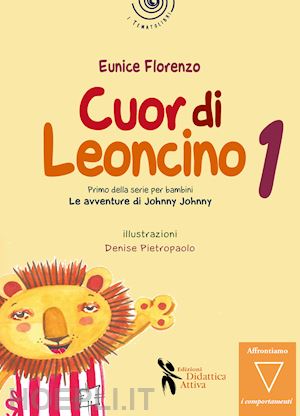 eunice florenzo - cuor di leoncino. le avventure di johnny jonny. vol. 1