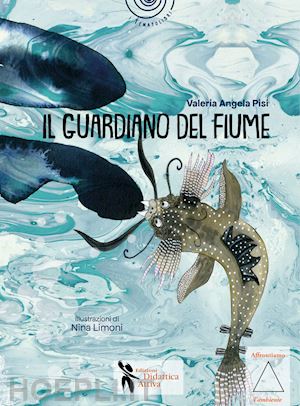 pisi valeria angela - guardiano del fiume. storie di fratellini e sorelline di bambini piccolissimi (i