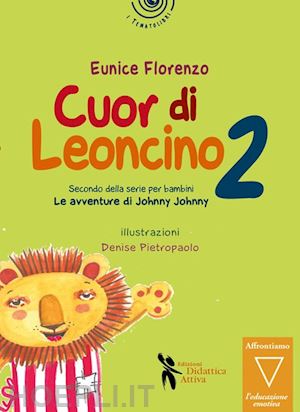 eunice florenzo - cuor di leoncino. le avventure di johnny jonny. ediz. a colori. vol. 2