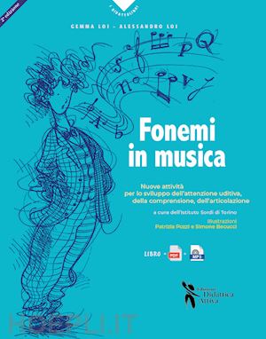 loi gemma; loi alessandro - fonemi in musica. nuove attività per lo sviluppo dell'attenzione uditiva, della comprensione e dell'articolazione. nuova ediz. con file audio per il download