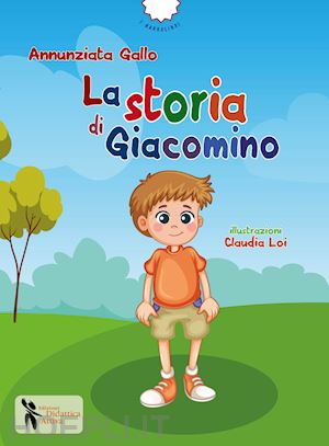 gallo annunziata - la storia di giacomino. ediz. a colori