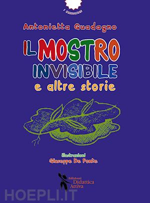 guadagno antonietta - il mostro invisibile e altre storie