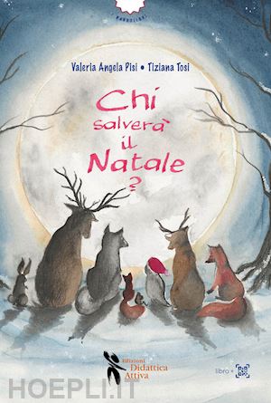 pisi valeria angela; tosi tiziana - chi salverà il natale? ediz. a colori