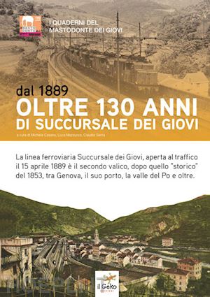 casano m.(curatore); mazzucco l.(curatore); serra c.(curatore) - dal 1889. oltre 130 anni di succursale dei giovi