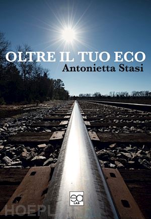 stasi antonietta - oltre il tuo eco