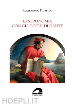 piobbico alessandro - l'astronomia con gli occhi di dante