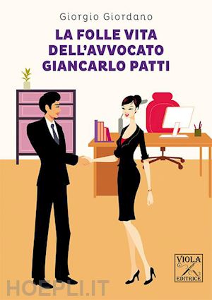 giordano giorgio - la folle vita dell'avvocato giancarlo patti