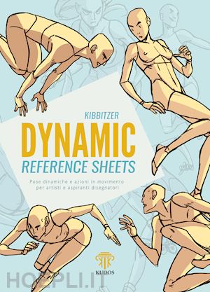 kibbitzer - dynamic reference sheets. pose dinamiche e azioni in movimento per artisti e asp