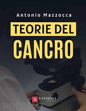 mazzocca antonio - teorie del cancro