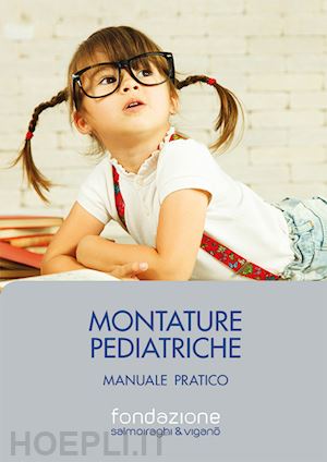 piantanida andrea - montature pediatriche. manuale pratico