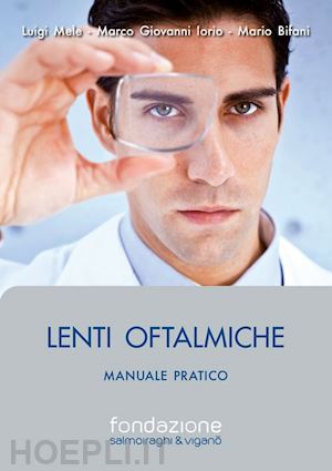 mele luigi; iorio giovanni marco; bifani mario - lenti oftalmiche. manuale pratico