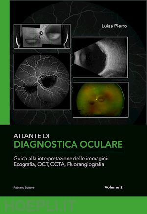 pierro luisa - atlante di diagnostica oculare. vol. 2: guida alla interpretazione delle immagin