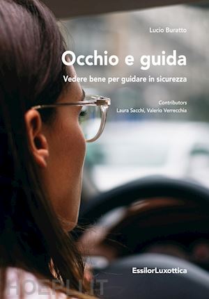 buratto lucio; sacchi laura; verrecchia valerio - occhio e guida. vedere bene per guidare in sicurezza