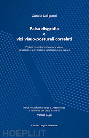 delliponti coralie - falsa disgrafia e vizi visuo-posturali correlati. postura di scrittura e funzion