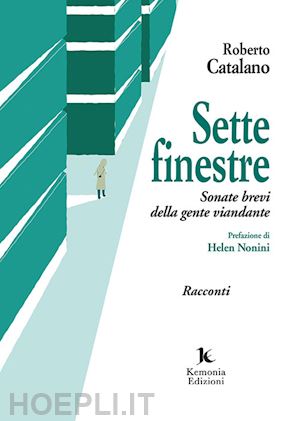 catalano roberto - sette finestre. sonate brevi della gente viandante