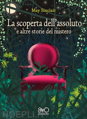 sinclair may - la scoperta dell'assoluto e altre storie del mistero