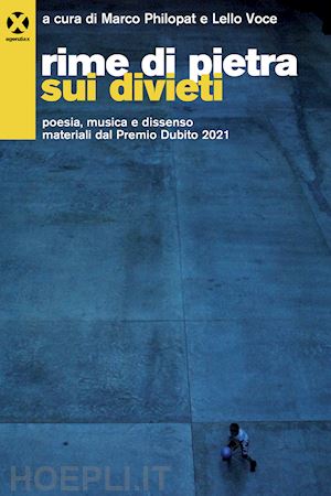 philopat m.(curatore); voce l.(curatore) - rime di pietra sui divieti. poesia, musica e dissenso materiali dal premio dubito 2021