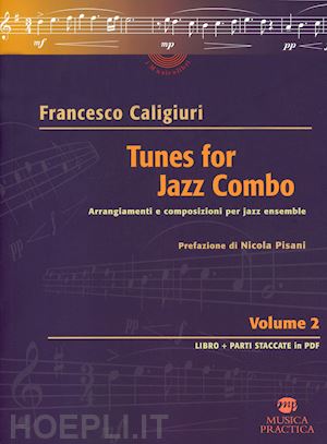 caligiuri francesco - tunes for jazz combo. arrangiamenti e composizioni per jazz ensemble. vol. 2