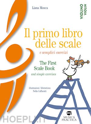 mosca liana - il primo libro delle scale e semplici esercizi-the first scale book and simple exercises. ediz. bilingue