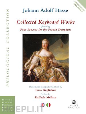 hasse johann adolf; guglielmi l. (curatore) - collected keyboard works featuring four sonatas for the french dauphine