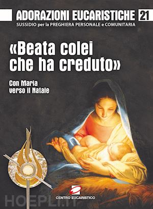 rizieri santi - «beata colei che ha creduto». con maria verso il natale