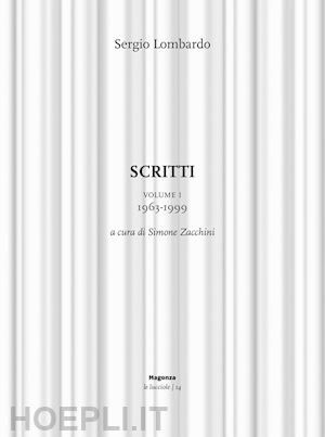 lombardo sergio; zacchini s. (curatore) - scritti vol. 1: 1963-1999