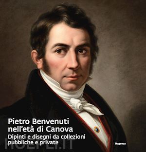 fornasari l. (curatore) - pietro benvenuti nell'eta di canova. dipinti e disegni da collezioni pubbliche