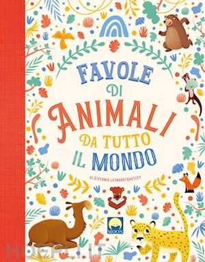 leonardi hartley stefania - favole di animali da tutto il mondo. ediz. a colori